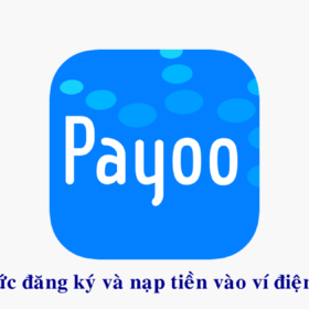 Bạn đã biết cách thức đăng ký tài khoản ví điện tử Payoo hay chưa?