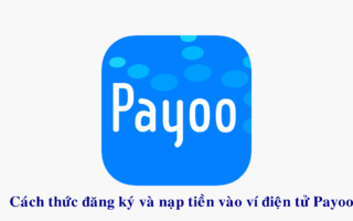 Bạn đã biết cách thức đăng ký tài khoản ví điện tử Payoo hay chưa?