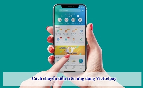 Có rất nhiều phương thức để chuyển tiền trên ứng dụng Viettelpay