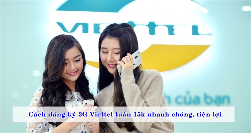 cach-dang-ky-3g-viettel-tuan-15k-nhanh-chong-tien-loi-01